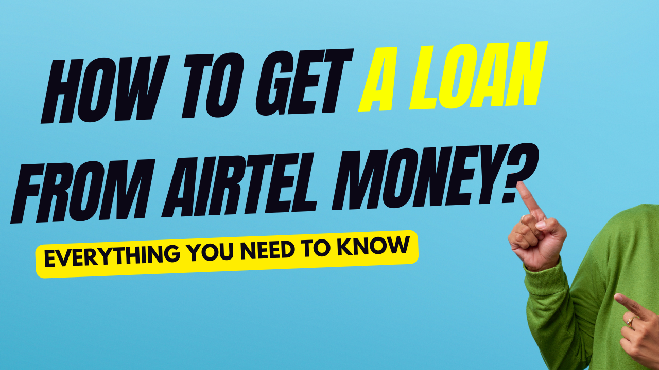 How to get a loan with AIRTEL MONEY - Everything you need to Know